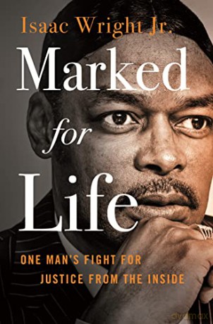 Marked for Life: One Man's Fight for Justice from the Inside - Isaac Wright [KSIĄŻKA]