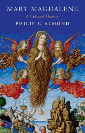 Mary Magdalene: A Cultural History - Philip C. Almond [KSIĄŻKA]