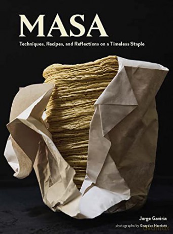Masa: Techniques, Recipes, and Reflections on a Timeless Staple - Jorge Gaviria [KSIĄŻKA]