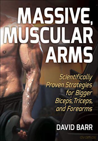 Massive, Muscular Arms: Scientifically Proven Strategies for Bigger Biceps, Triceps, and Forearms - David Barr [KSIĄŻKA]