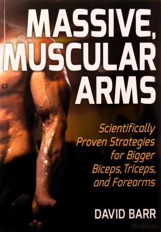 Massive, Muscular Arms: Scientifically Proven Strategies for Bigger Biceps, Triceps, and Forearms - David Barr [KSIĄŻKA]