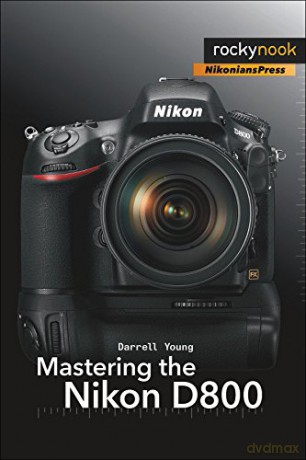 Mastering the Nikon D800 - Darrell Young [KSIĄŻKA]