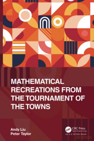 Mathematical Recreations from the Tournament of the Towns - Andy Liu [KSIĄŻKA]