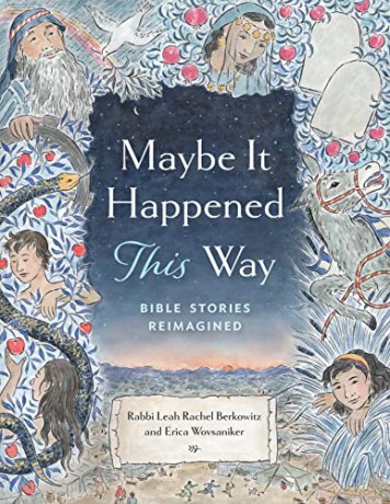 Maybe It Happened This Way: Bible Stories Reimagined: Bible Stories ReImagined ARC - Leah Berkowitz [KSIĄŻKA]