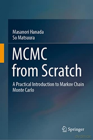 MCMC from Scratch: A Practical Introduction to Markov Chain Monte Carlo - Masanori Hanada [KSIĄŻKA]