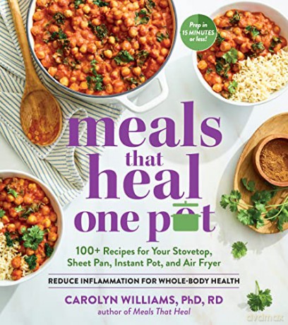 Meals That Heal - One Pot: 100+ Anti-Inflammatory Recipes for Your Instant Pot, Air Fryer, Sheet Pan, and More - Carolyn Williams [KSIĄŻKA]