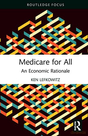 Medicare for All: An Economic Rationale - Ken Lefkowitz [KSIĄŻKA]