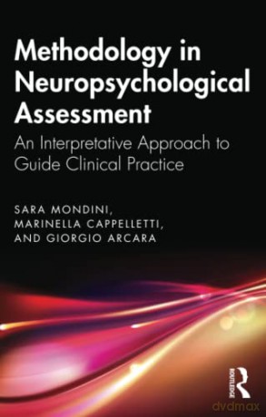 Methodology in Neuropsychological Assessment: An Interpretative Approach to Guide Clinical Practice - Sara Mondini [KSIĄŻKA]