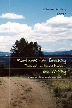 Methods for Teaching Travel Literature and Writing; Exploring the World and Self - Eileen Groom [KSIĄŻKA]