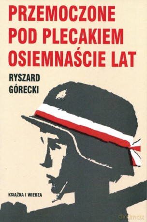 Przemoczone pod plecakiem osiemnaście lat - Ryszard Górecki [KSIĄŻKA]