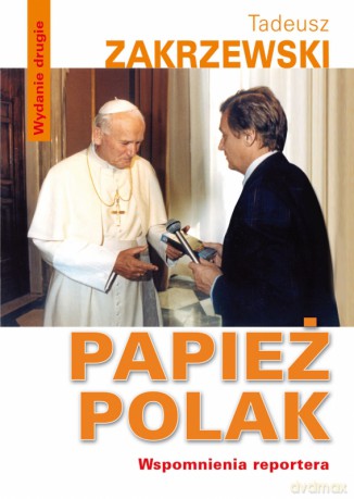 Papież Polak. Wspomnienia Reportera -  Tadeusz Zakrzewski (Jan Paweł II) [KSIĄŻKA]
