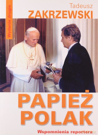 Papież Polak. Wspomnienia Reportera -  Tadeusz Zakrzewski (Jan Paweł II) [KSIĄŻKA]