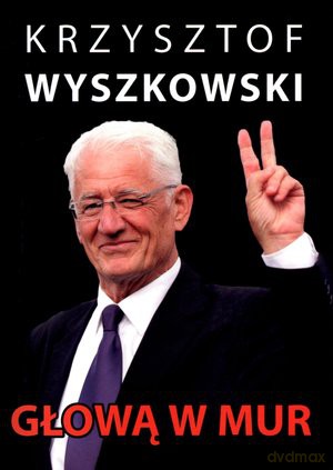 Głową w mur - Krzysztof Wyszkowski [KSIĄŻKA]
