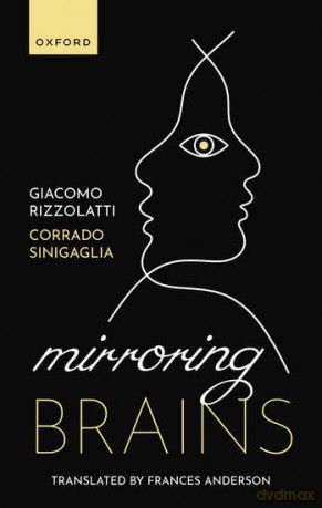 Mirroring Brains: How we understand others from the inside - Giacomo Rizzolatti [KSIĄŻKA]