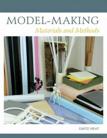 Model-making: Materials and Methods - David Neat [KSIĄŻKA]