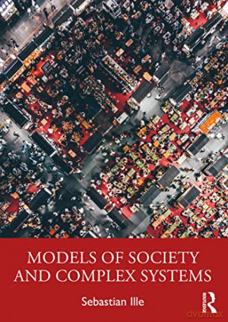 Models of Society and Complex Systems - Sebastian Ille [KSIĄŻKA]