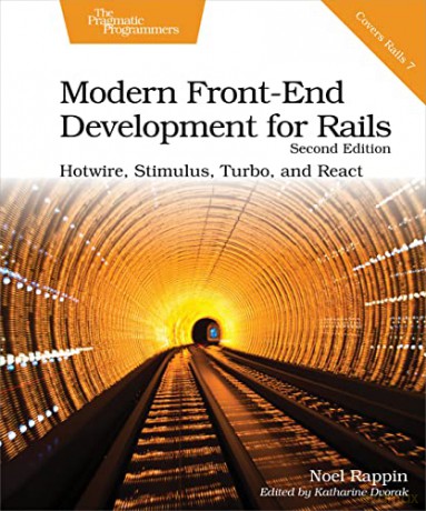 Modern Front-End Development for Rails, Second Edition: Hotwire, Stimulus, Turbo, and React - Noel Rappin [KSIĄŻKA]