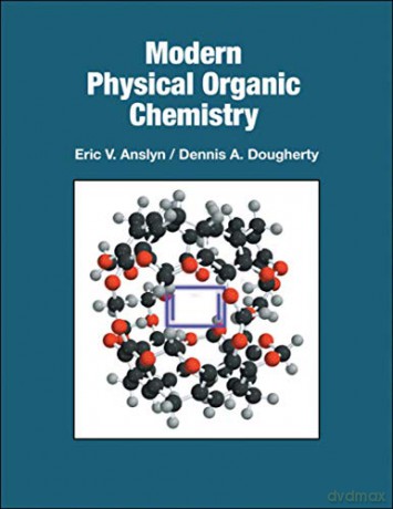 Modern Physical Organic Chemistry - Eric V. Anslyn [KSIĄŻKA]