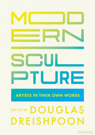 Modern Sculpture: Artists in Their Own Words - Douglas Dreishpoon [KSIĄŻKA]