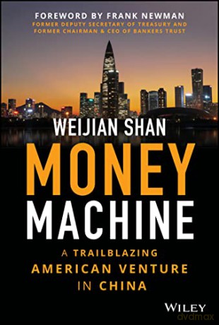 Money Machine: A Trailblazing American Venture in China - Weijian Shan [KSIĄŻKA]