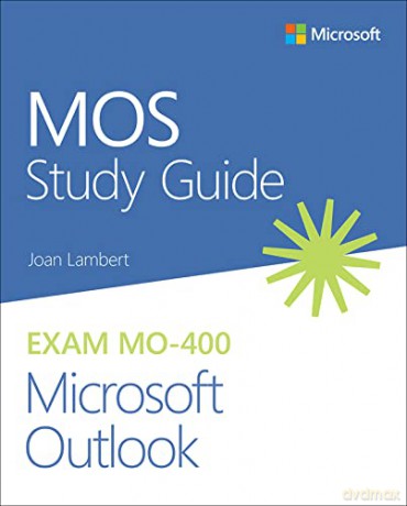 MOS Study Guide for Microsoft Outlook Exam MO-400 - Joan Lambert [KSIĄŻKA]