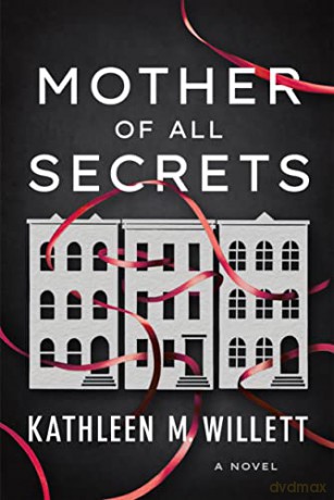 Mother of All Secrets: A Novel - Kathleen M. Willett [KSIĄŻKA]