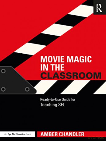 Movie Magic in the Classroom: Ready-to-Use Guide for Teaching SEL - Amber Chandler [KSIĄŻKA]