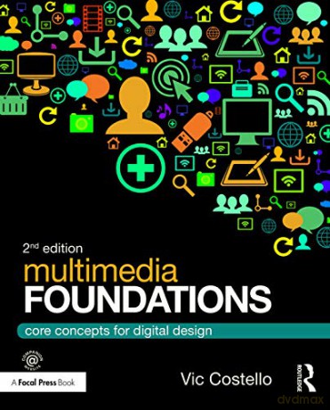 Multimedia Foundations: Core Concepts for Digital Design - Vic Costello [KSIĄŻKA]