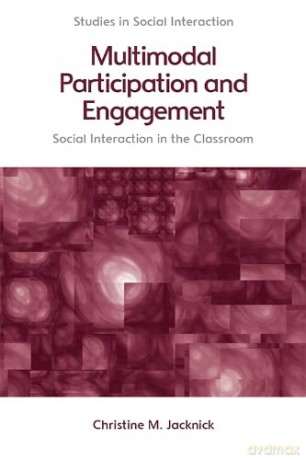 Multimodal Participation and Engagement: Social Interaction in the Classroom: 1 - Christine M. Jacknick [KSIĄŻKA]