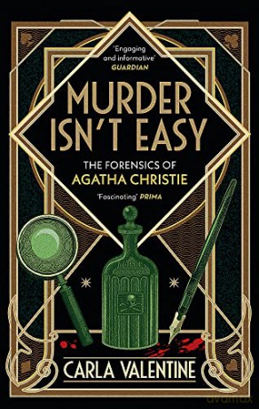 Murder Isn't Easy: The Forensics of Agatha Christie - Carla Valentine [KSIĄŻKA]
