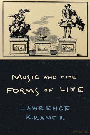 Music and the Forms of Life - Lawrence Kramer [KSIĄŻKA]