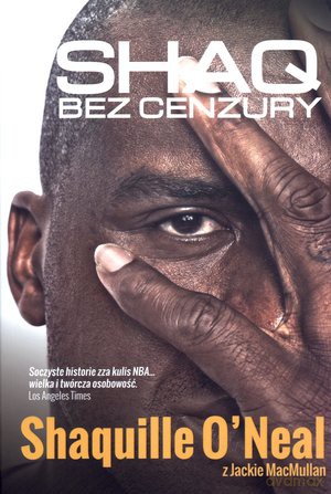 Shaq bez cenzury - Jackie MacMullan, Shaquille O'Neal [KSIĄŻKA]