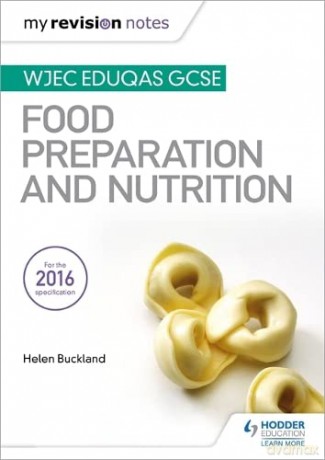 My Revision Notes: WJEC Eduqas GCSE Food Preparation and Nutrition - Helen Buckland [KSIĄŻKA]