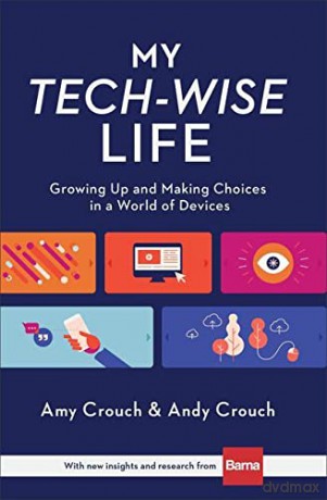 My Tech-Wise Life: Growing Up and Making Choices in a World of Devices - Amy Crouch [KSIĄŻKA]