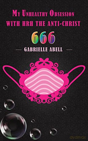 My Unhealthy Obsession with HRH the Anti-Christ 666 - Gabrielle Abell [KSIĄŻKA]