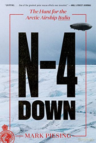 N-4 Down: The Hunt for the Arctic Airship Italia - Mark Piesing [KSIĄŻKA]