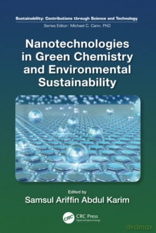 Nanotechnologies in Green Chemistry and Environmental Sustainability - Samsul Ariffin Abdul Karim [KSIĄŻKA]