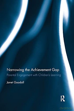 Narrowing the Achievement Gap: Parental Engagement with Children's Learning - Janet Goodall [KSIĄŻKA]