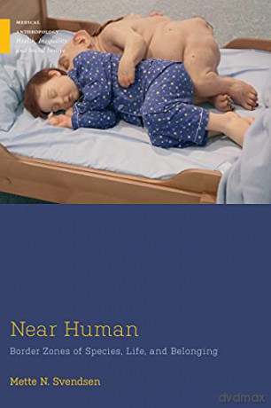 Near Human: Border Zones of Species, Life, and Belonging - Mette N. Svendsen [KSIĄŻKA]