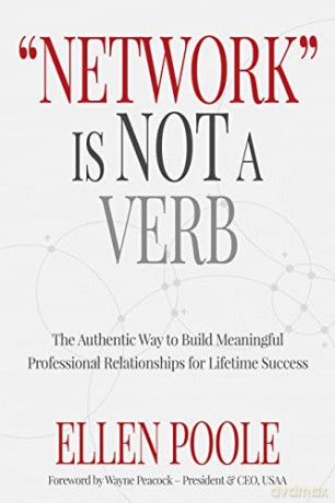 Network Is Not a Verb: The Authentic Way to Build Meaningful Professional Relationships for Lifetime Success - Ellen Poole [KSIĄŻKA]