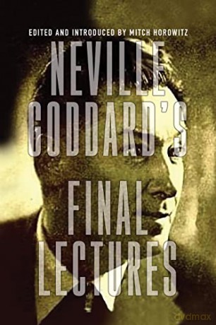 Neville Goddard's Final Lectures - Neville Goddard [KSIĄŻKA]