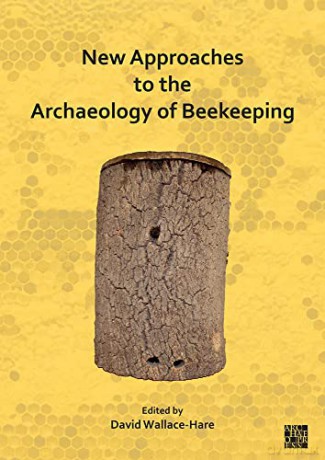 New Approaches to the Archaeology of Beekeeping - David Wallace-Hare [KSIĄŻKA]