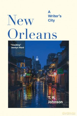 New Orleans: A Writer's City - T. R. Johnson [KSIĄŻKA]