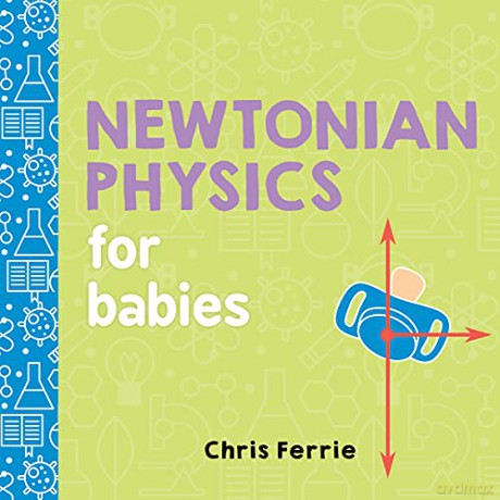 Newtonian Physics for Babies: 1 - Chris Ferrie [KSIĄŻKA]