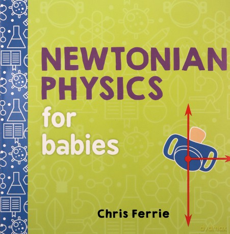 Newtonian Physics for Babies: 1 - Chris Ferrie [KSIĄŻKA]