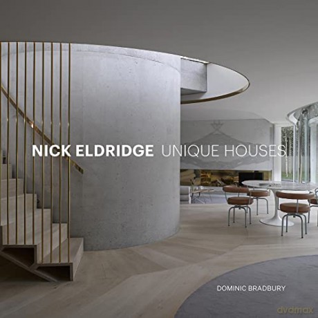 Nick Eldridge: Unique Houses - Dominic Bradbury [KSIĄŻKA]