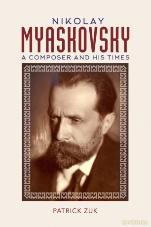 Nikolay Myaskovsky: A Composer and His Times - Patrick Zuk [KSIĄŻKA]