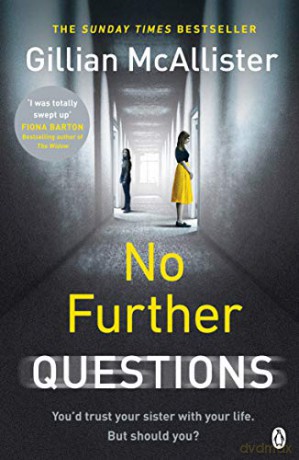 No Further Questions: You'd trust your sister with your life. But should you The compulsive thriller from the Sunday Times bestselling author - Gillian McAllister [KSIĄŻKA]