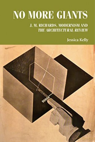 No More Giants: J. M. Richards, Modernism and the Architectural Review - Jessica Kelly [KSIĄŻKA]