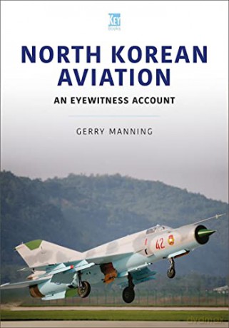 North Korean Aviation: An Eyewitness Account - Gerry Manning [KSIĄŻKA]